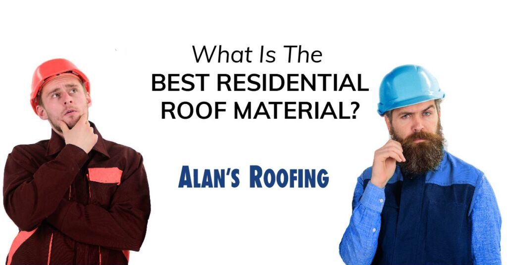 What Is The Best Residential Roof Material?