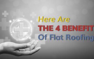 Here Are The 4 Benefits Of Flat Roofing