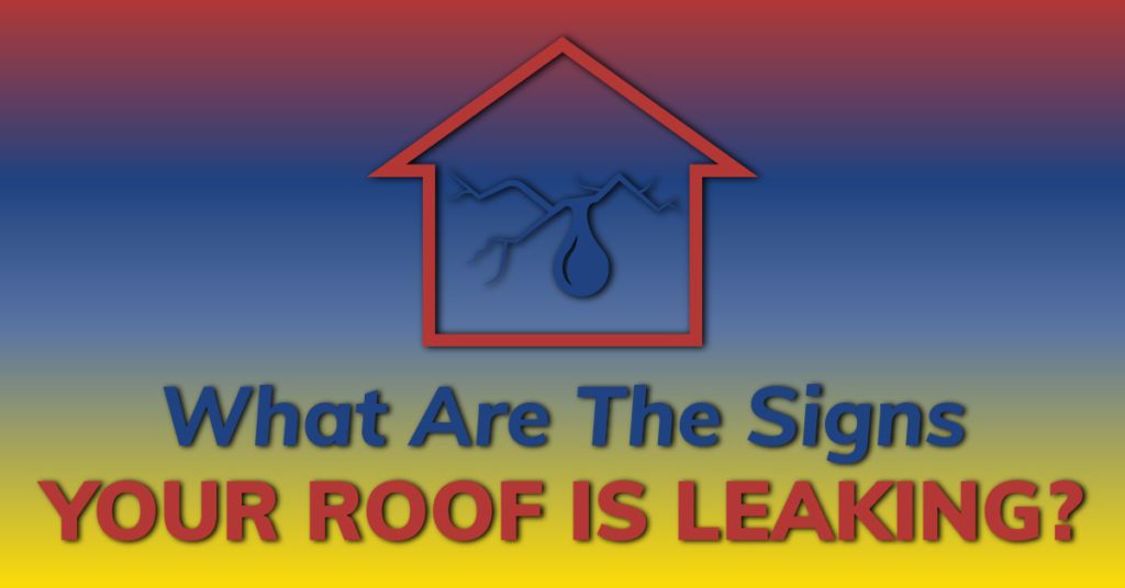 What Are The Signs Your Roof Is Leaking?