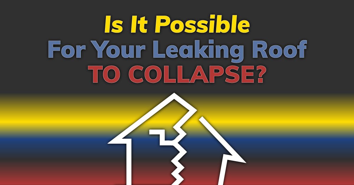 Is It Possible For Your Leaking Roof To Collapse?