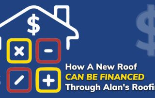 How A New Roof Can Be Financed Through Alan's Roofing