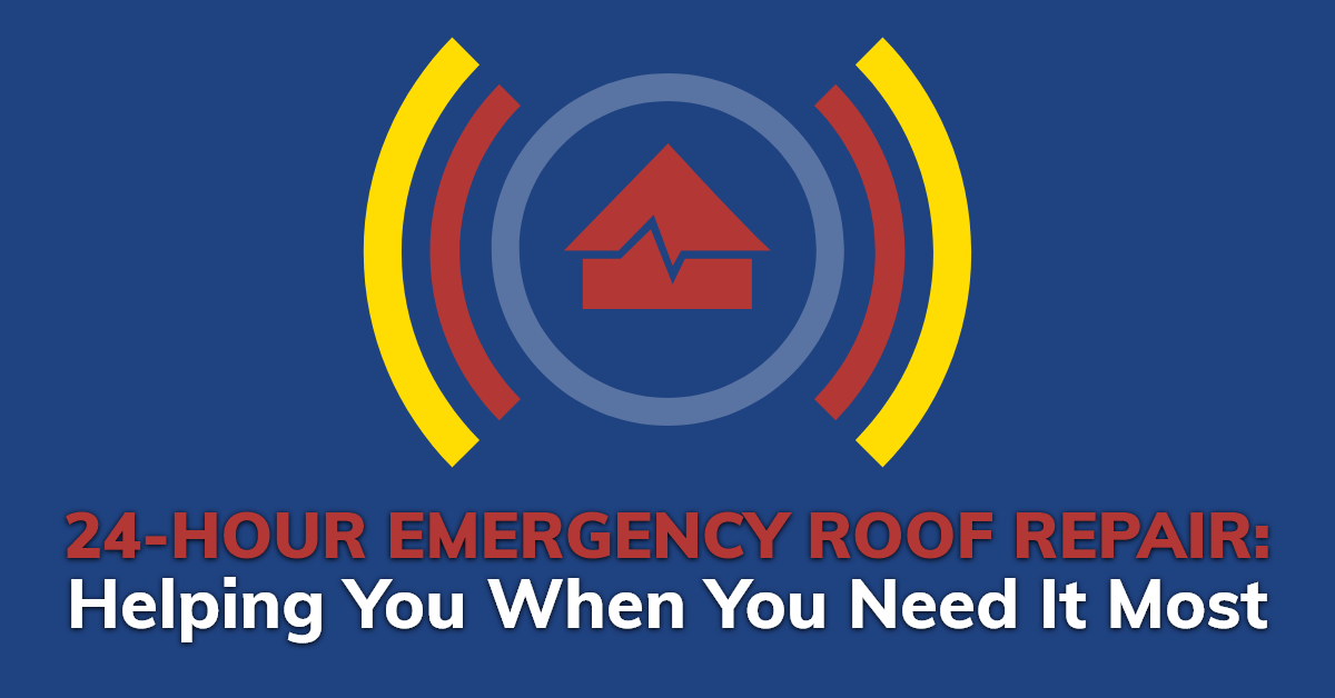 24 Hour Emergency Roof Repair: Helping You When You Need It Most