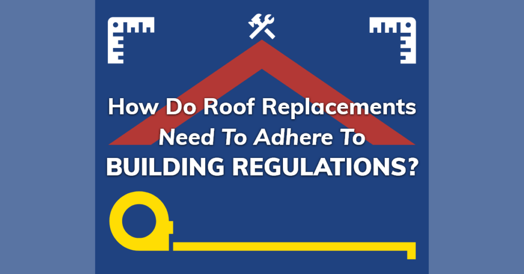 How Do Roof Replacements Need to Adhere to Building Regulations